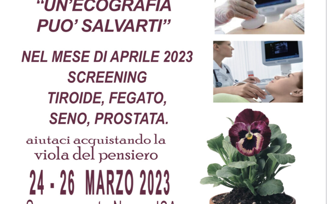 UN’ECOGRAFIA PUO’ SALVARTI  – raccolta fondi il 24.25.26 marzo 2023